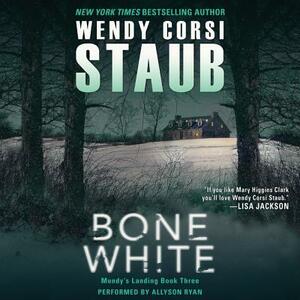 Bone White: Mundy's Landing Book Three by Wendy Corsi Staub