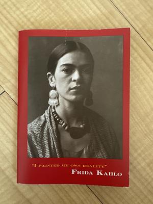 “I Painted My Own Reality” by Frida Kahlo