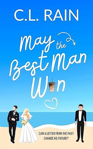 May the Best Man Win by C.L. Rain