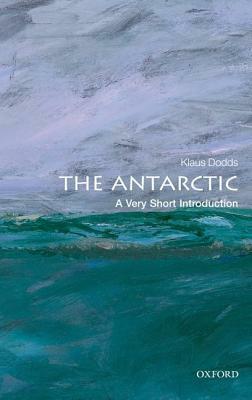 The Antarctic: A Very Short Introduction by Klaus Dodds