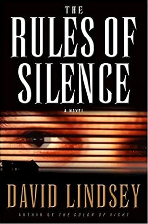 The Rules of Silence by David Lindsey