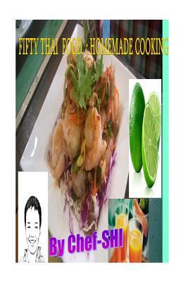 Fifty thai food homemade cooking by chef -shi by Adichsorn Yamwong, N. Yamwong, Chinook Yamwong