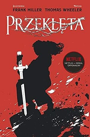 Przeklęta by Frank Miller, Thomas Wheeler, Karolina Rybicka