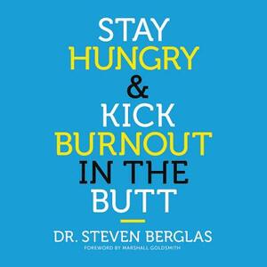 Stay Hungry & Kick Burnout in the Butt by 