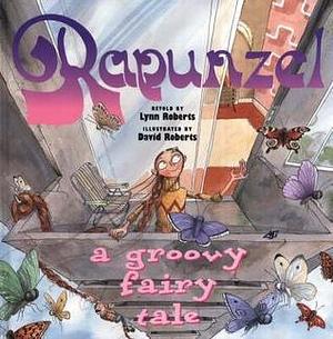 Rapunzel : A Groovy Fairy Tale by David Roberts, Lynn Roberts-Maloney