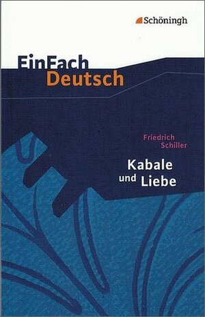 Kabale und Liebe. Mit Materialien. Ein bürgerliches Trauerspiel. (EinFach Deutsch - Textausgaben) by Helge W. Seemann, Friedrich Schiller, Johannes Diekhans