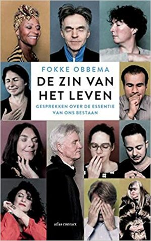 De zin van het leven; gesprekken over de essentie van ons bestaan by Fokke Obbema