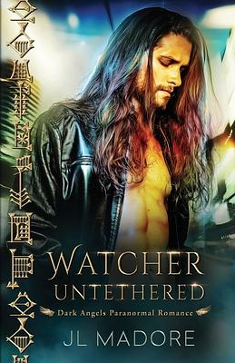 Watcher Untethered by J.L. Madore