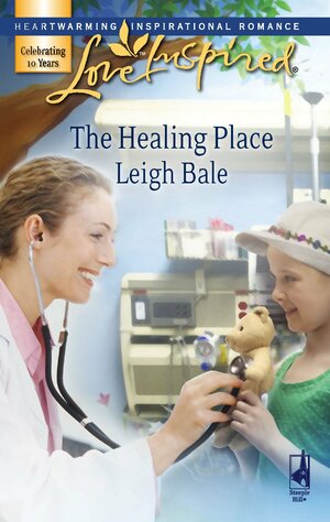 The Healing Place by Leigh Bale