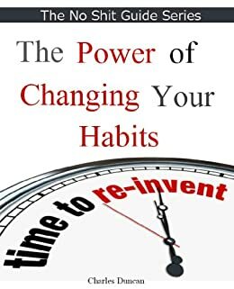 The Power of Changing your Habits by Charles Duncan
