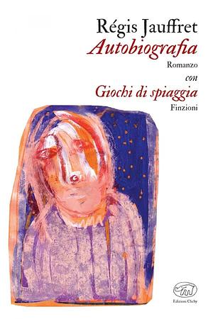 Autobiografia con Giochi di spiaggia by Régis Jauffret