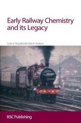 Early Railway Chemistry and Its Legacy: Rsc by John Hudson