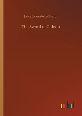 The Sword of Gideon by John Bloundelle-Burton