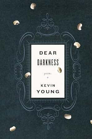Dear Darkness: Poems by Kevin Young, Kevin Young