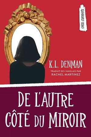 De l'autre côté du miroir by K.L. Denman