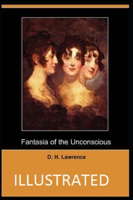 Fantasia of the Unconscious Illustrated by D.H. Lawrence