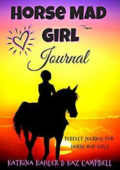 Horse Mad Girl Journal by Kaz Campbell, Katrina Kahler