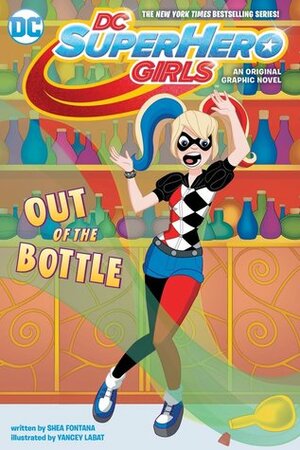 DC Super Hero Girls Vol. 5: Out of The Bottle by Shea Fontana, Yancey Labat