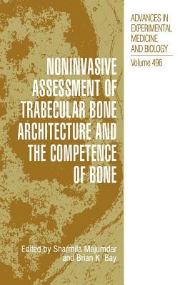 Noninvasive Assessment of Trabecular Bone Architecture and the Competence of Bone by 