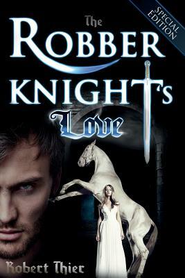 The Robber Knight's Love - Special Edition by Robert Thier