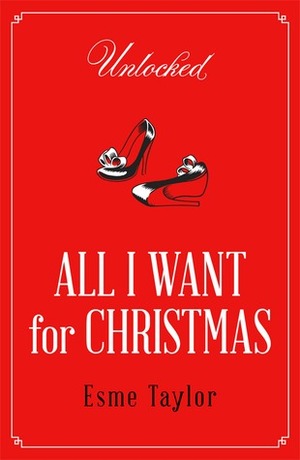 All I Want For Christmas by Esme Taylor