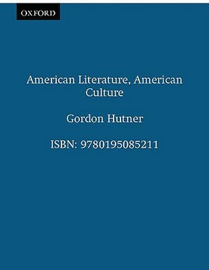 American Literature, American Culture by Gordon Hutner
