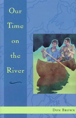 Our Time on the River by Don Brown