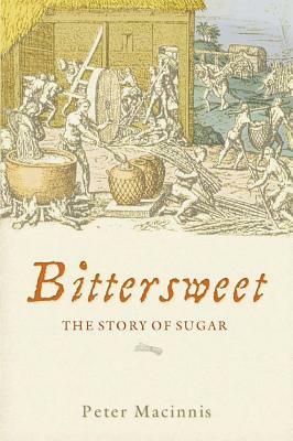 Bittersweet: The Story of Sugar by Peter Macinnis