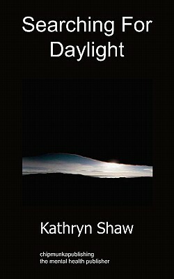 Searching for Daylight: Poetry by Kathryn Shaw