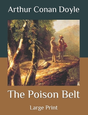 The Poison Belt: Large Print by Arthur Conan Doyle