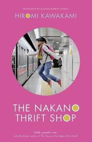 The Nakano Thrift Shop by Hiromi Kawakami