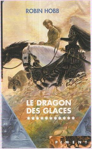 Le Dragon des glaces by Robin Hobb, Robin Hobb