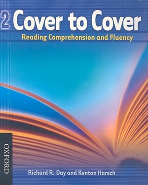 Cover to Cover 2: Reading Comprehension and Fluency by Kenton Harsch, Richard Day