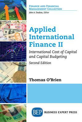 Applied International Finance II, Second Edition: International Cost of Capital and Capital Budgeting by Thomas O'Brien