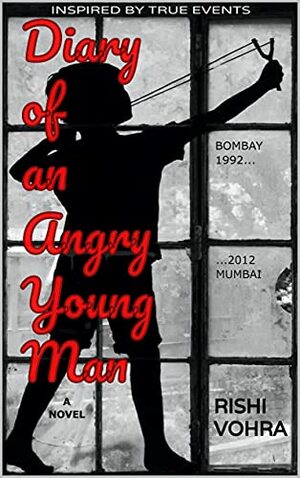 Diary of an Angry Young Man by Rishi Vohra