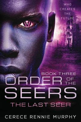 Order of the Seers: The Last Seer by Cerece Rennie Murphy