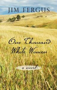 One Thousand White Women: The Journals of May Dodd by Jim Fergus