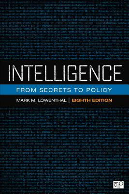 Intelligence: From Secrets to Policy by Mark M. Lowenthal