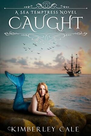 Caught A Mermaid Romance by Kimberley Cale
