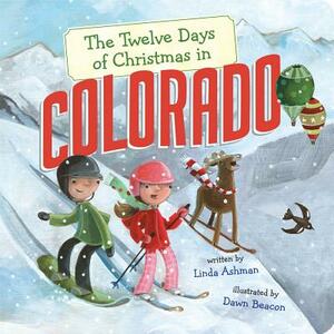 The Twelve Days of Christmas in Colorado by Linda Ashman