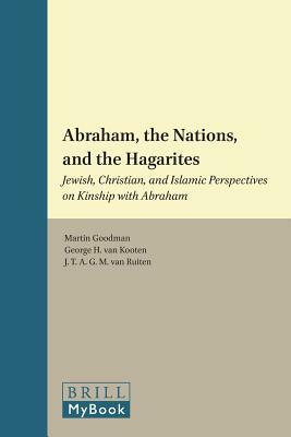 Abraham, the Nations, and the Hagarites: Jewish, Christian, and Islamic Perspectives on Kinship with Abraham by 