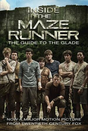 Inside the Maze Runner: The Guide to the Glade by James Dashner