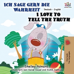 Ich sage gern die Wahrheit I Love to Tell the Truth: German English Bilingual Book by Kidkiddos Books, Shelley Admont