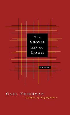 The Shovel and the Loom by Carl Friedman