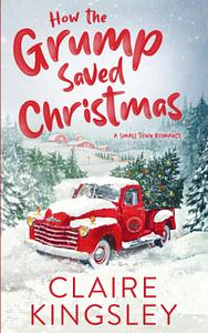 How the Grump Saved Christmas by Claire Kingsley