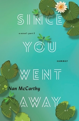 Since You Went Away: Part Three: Summer by Nan McCarthy