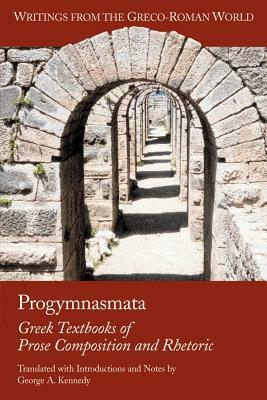 Progymnasmata: Greek Textbooks of Prose Composition and Rhetoric by George Alexander Kennedy