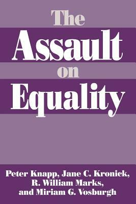 The Assault on Equality by Peter Knapp, Jane Kronick, William Marks