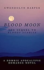 Blood Moon by Gwendolyn Harper