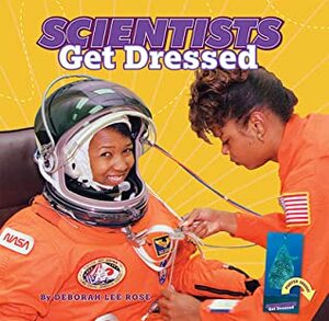 Scientists Get Dressed by Caroline Watkins, Deborah Lee Rose, Shan Stumpf